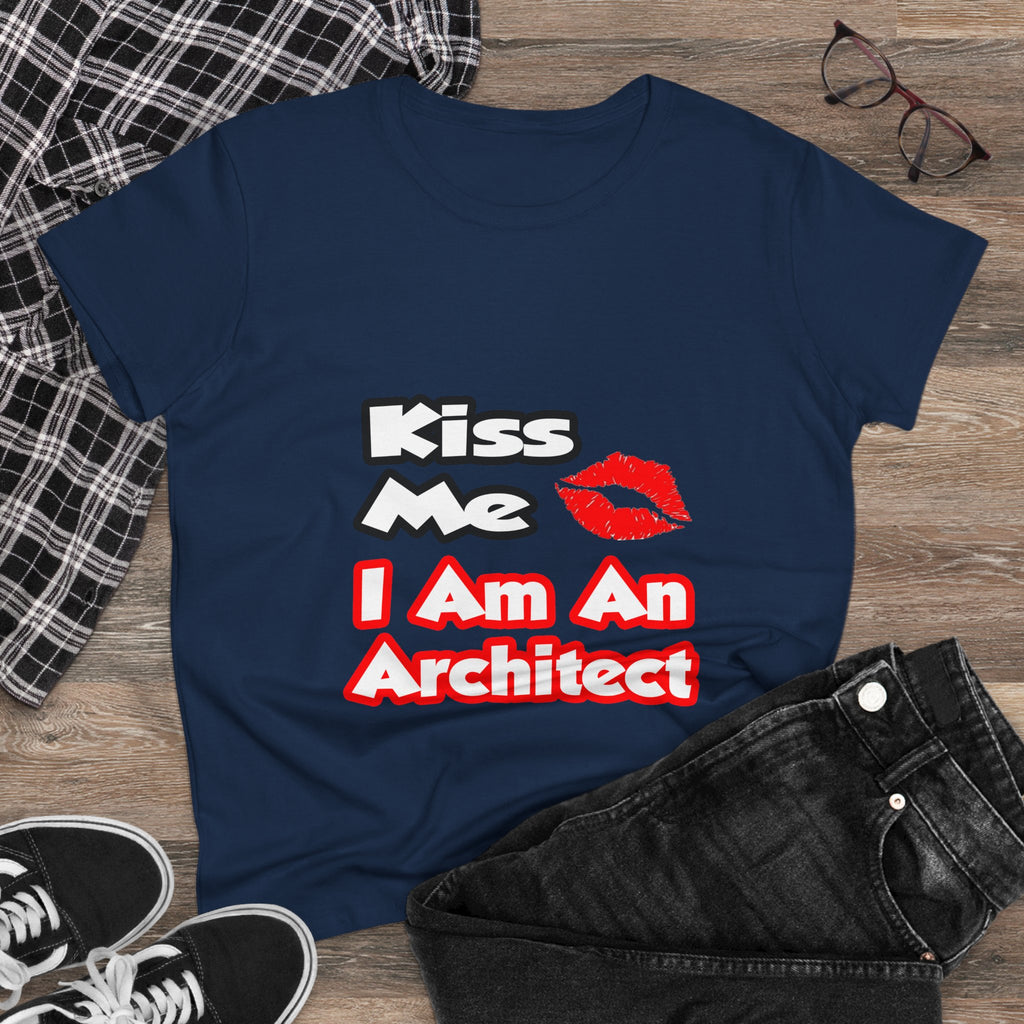 Kiss Me...I Am An Architect - Women's Midweight Cotton Tee