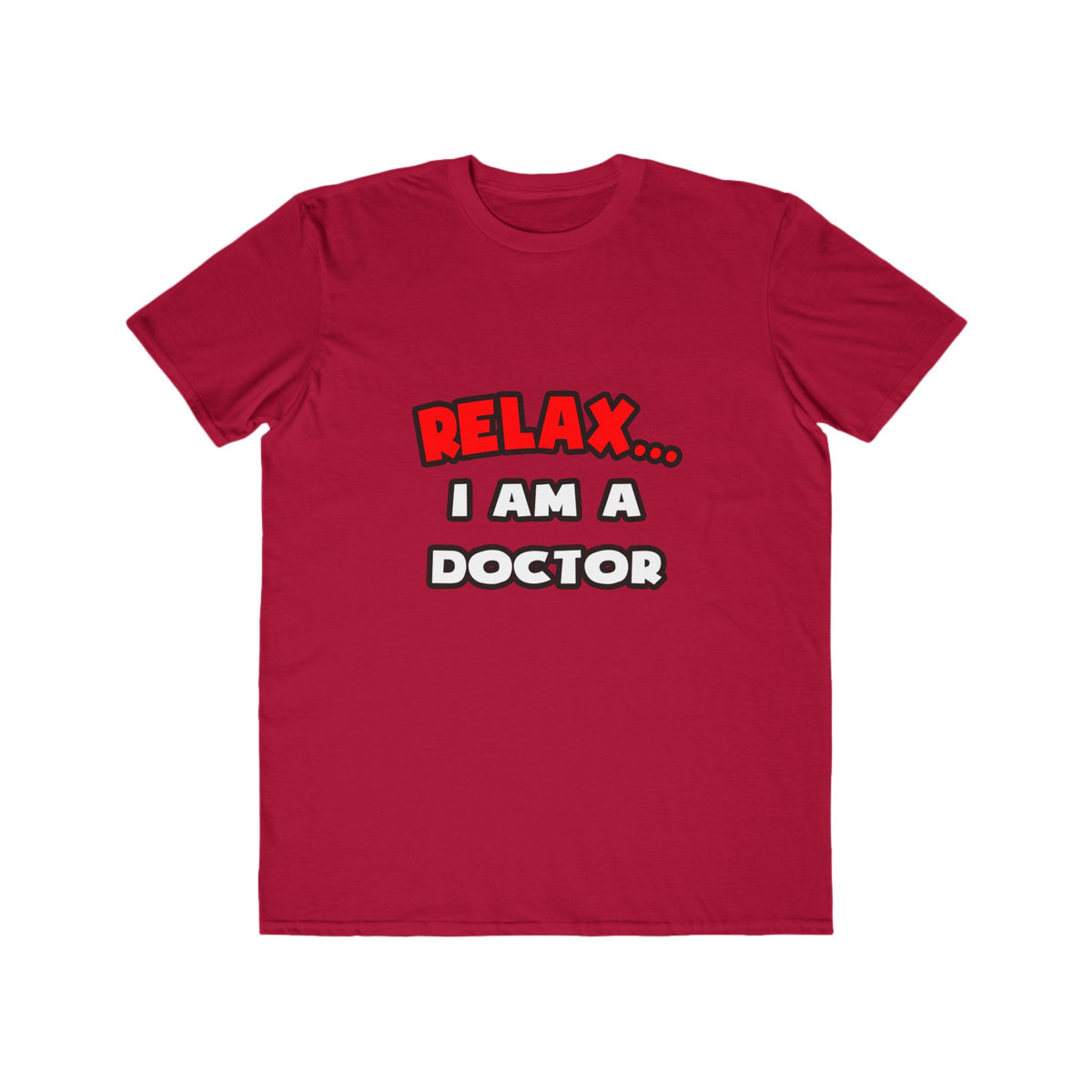 Relax ... I Am A Doctor - Men's Lightweight Fashion Tee