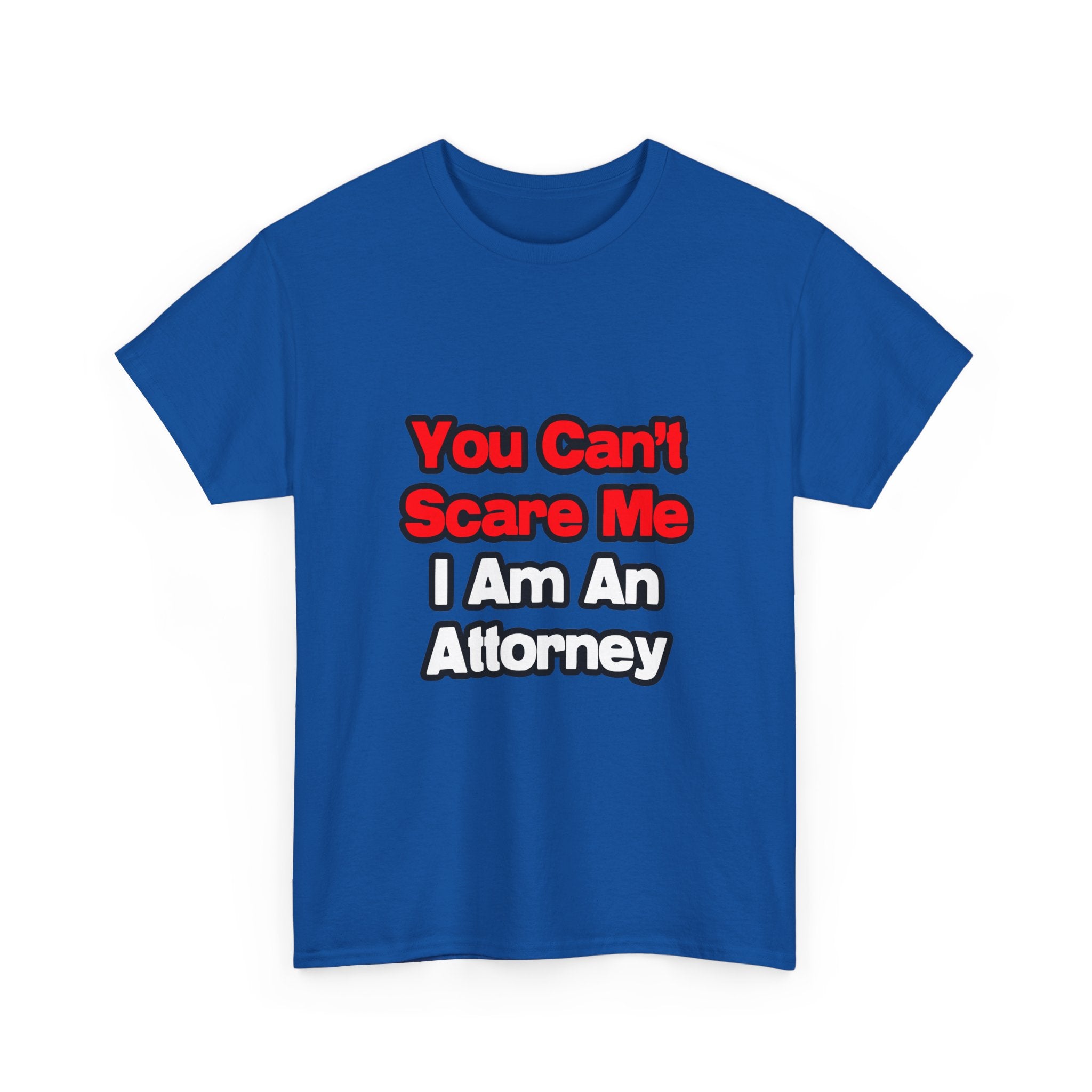 You Can't Scare Me...Attorney - Unisex Heavy Cotton Tee