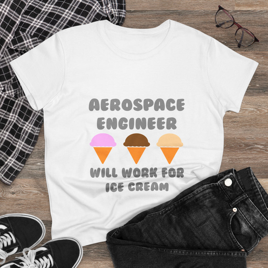 Aerospace Engineer ... Will Work For Ice Cream - Women's Midweight Cotton Tee