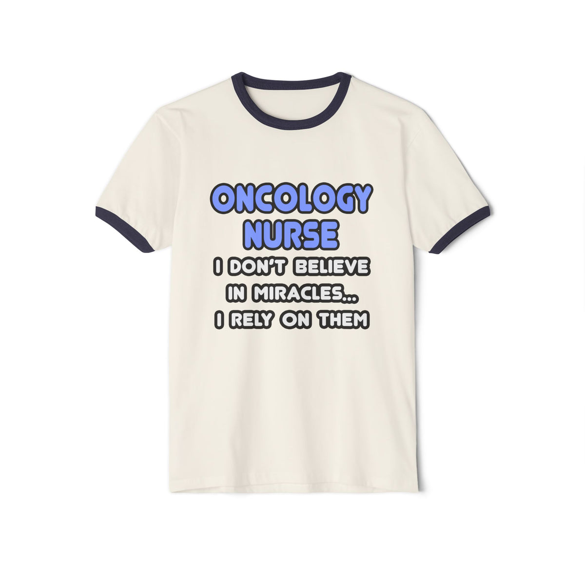 Miracles and Oncology Nurses - Unisex Cotton Ringer T-Shirt