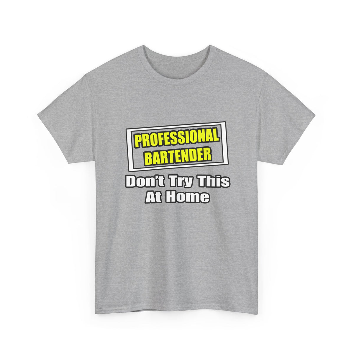 Professional Bartender...Don't Try This At Home - Unisex Heavy Cotton Tee