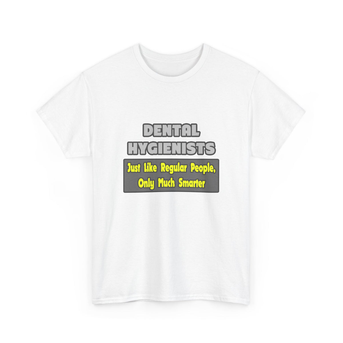 Dental Hygienists...Smarter - Unisex Heavy Cotton Tee
