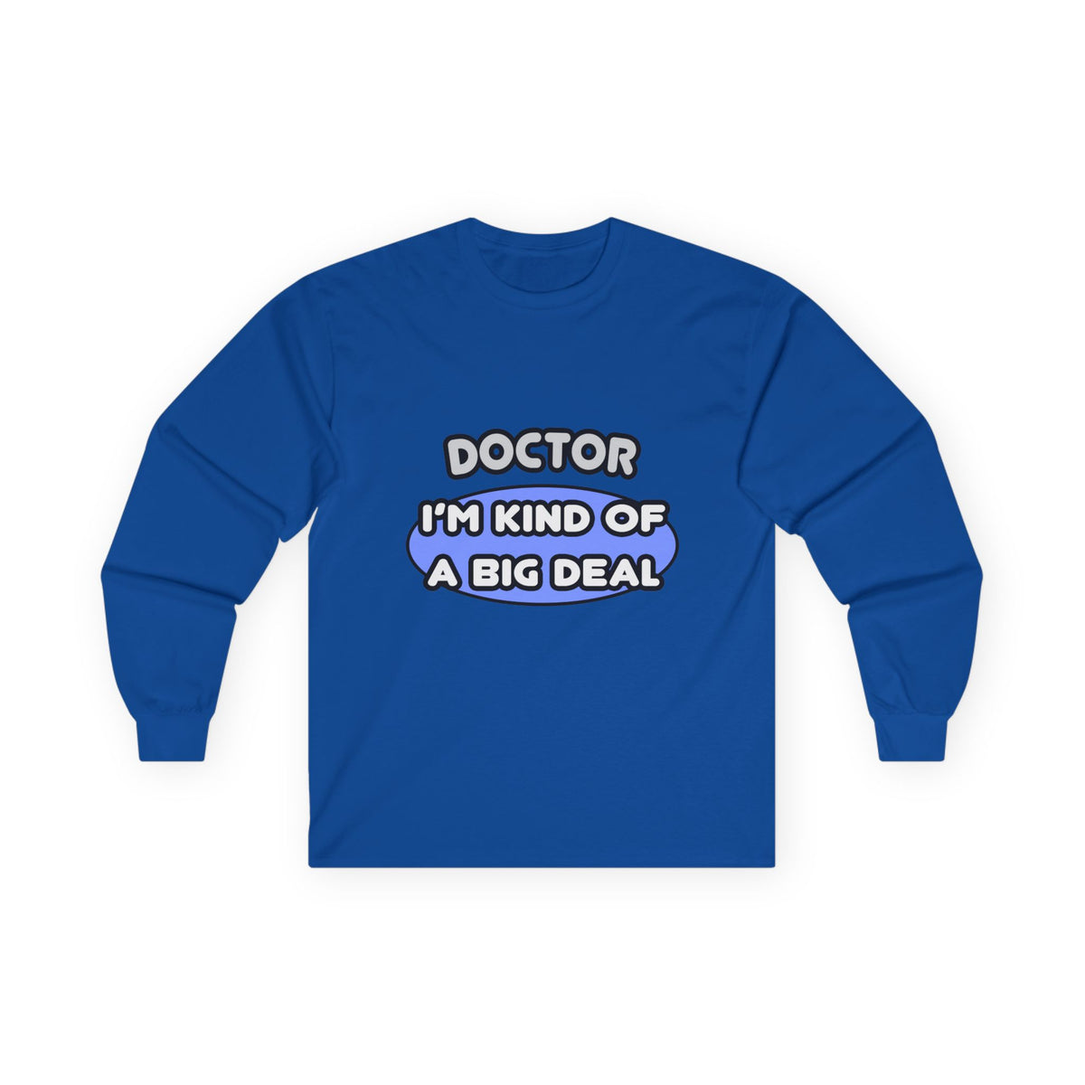 Doctor...Kind of a Big Deal - Unisex Ultra Cotton Long Sleeve Tee