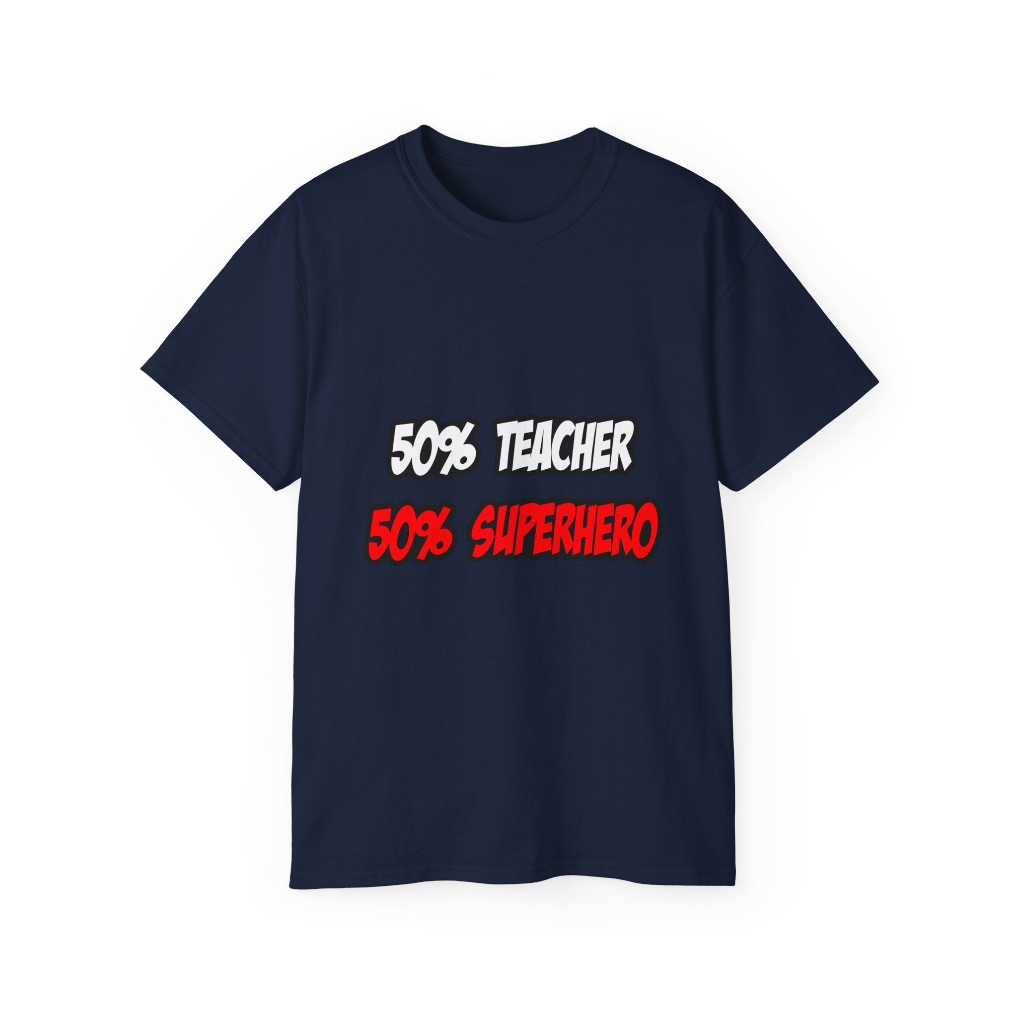 Half Teacher...Half Superhero - Unisex Ultra Cotton Tee