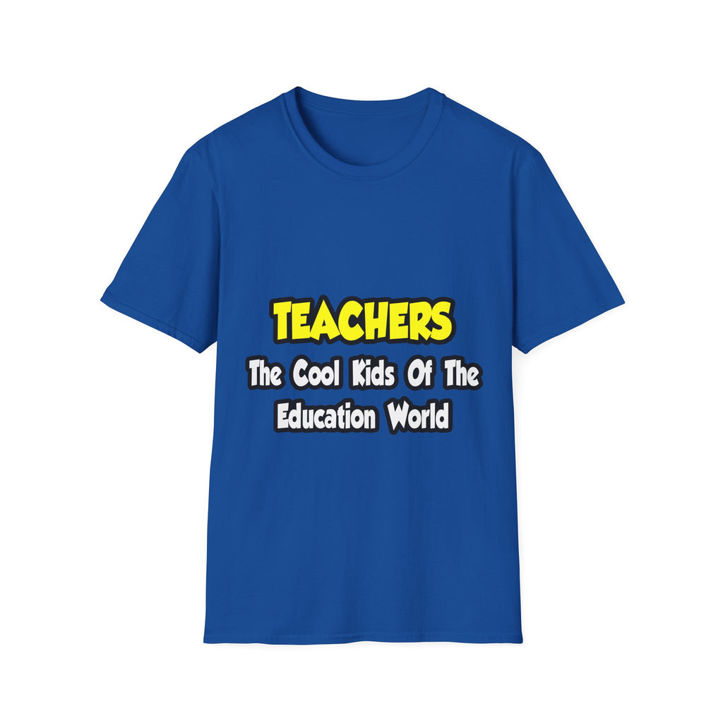 Teachers...Cool Kids of Education World - Unisex Softstyle T-Shirt