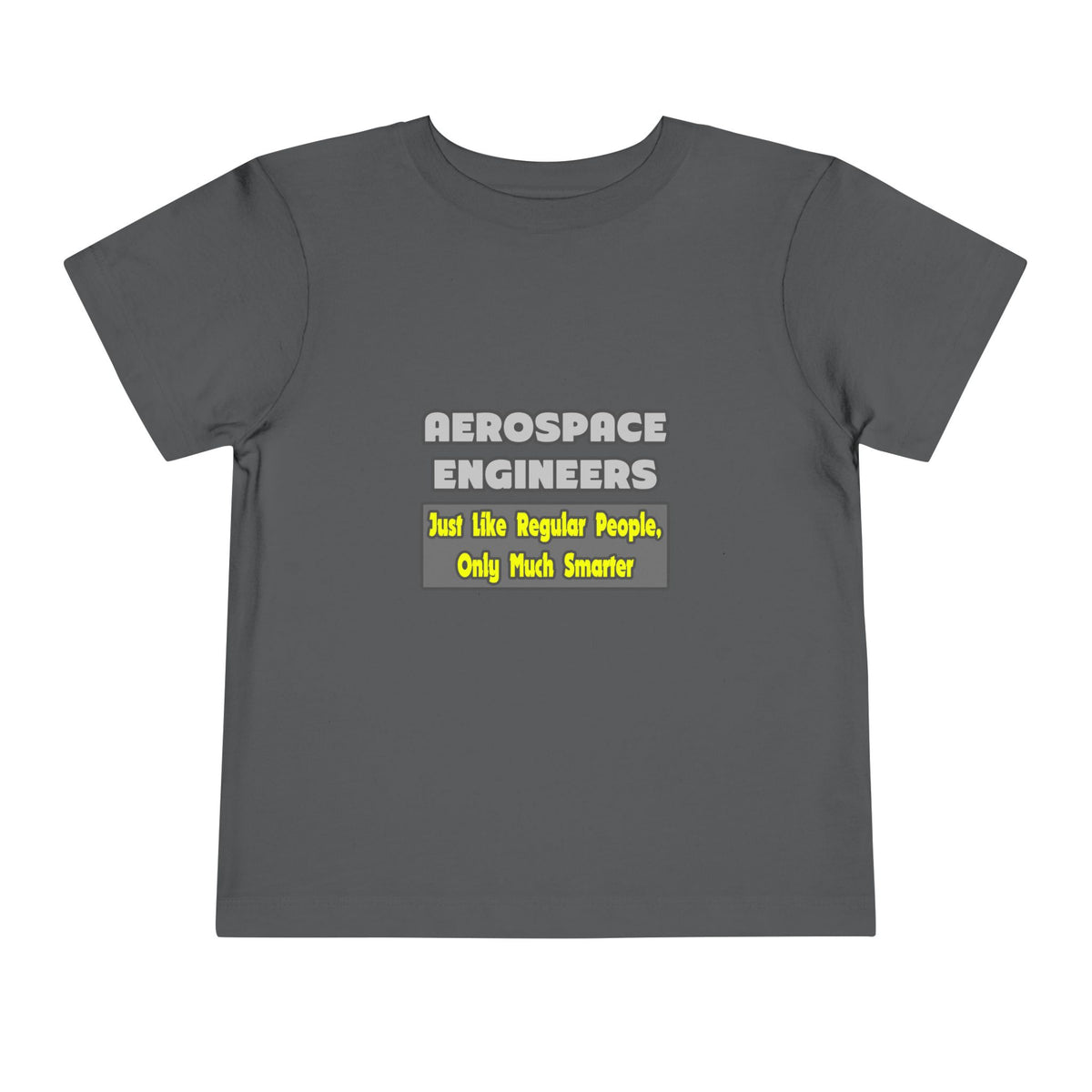 Aerospace Engineers...Smarter - Toddler Short Sleeve Tee