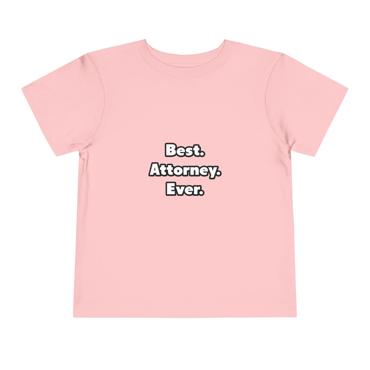 Best. Attorney. Ever - Toddler Short Sleeve Tee