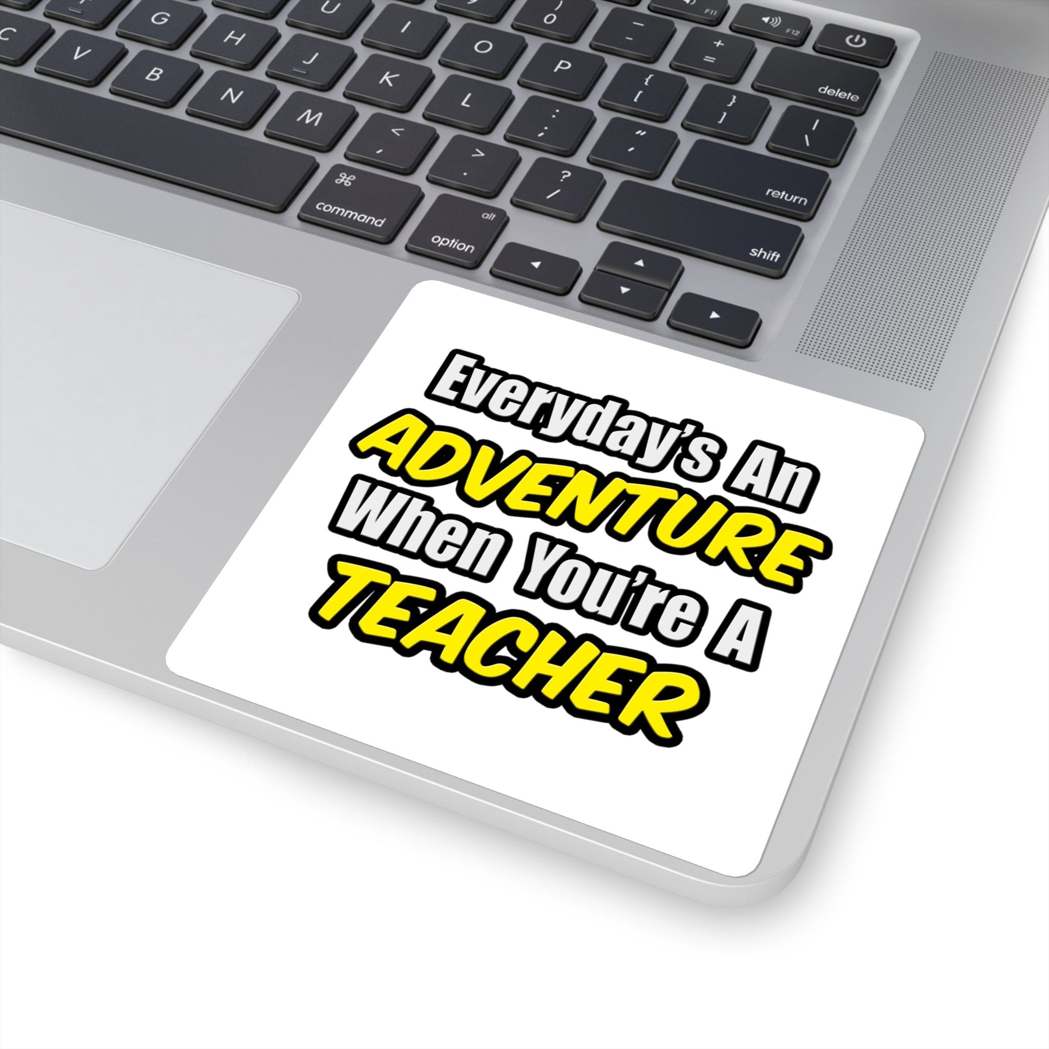 Everyday's An Adventure...Teacher - Square Stickers