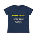 Epidemiologists Are Sofa King Cool - Women's Midweight Cotton Tee