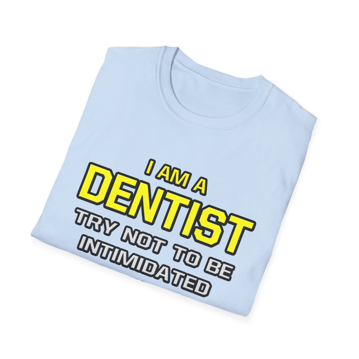 Dentist...Superior Intelligence - Unisex Softstyle T-Shirt
