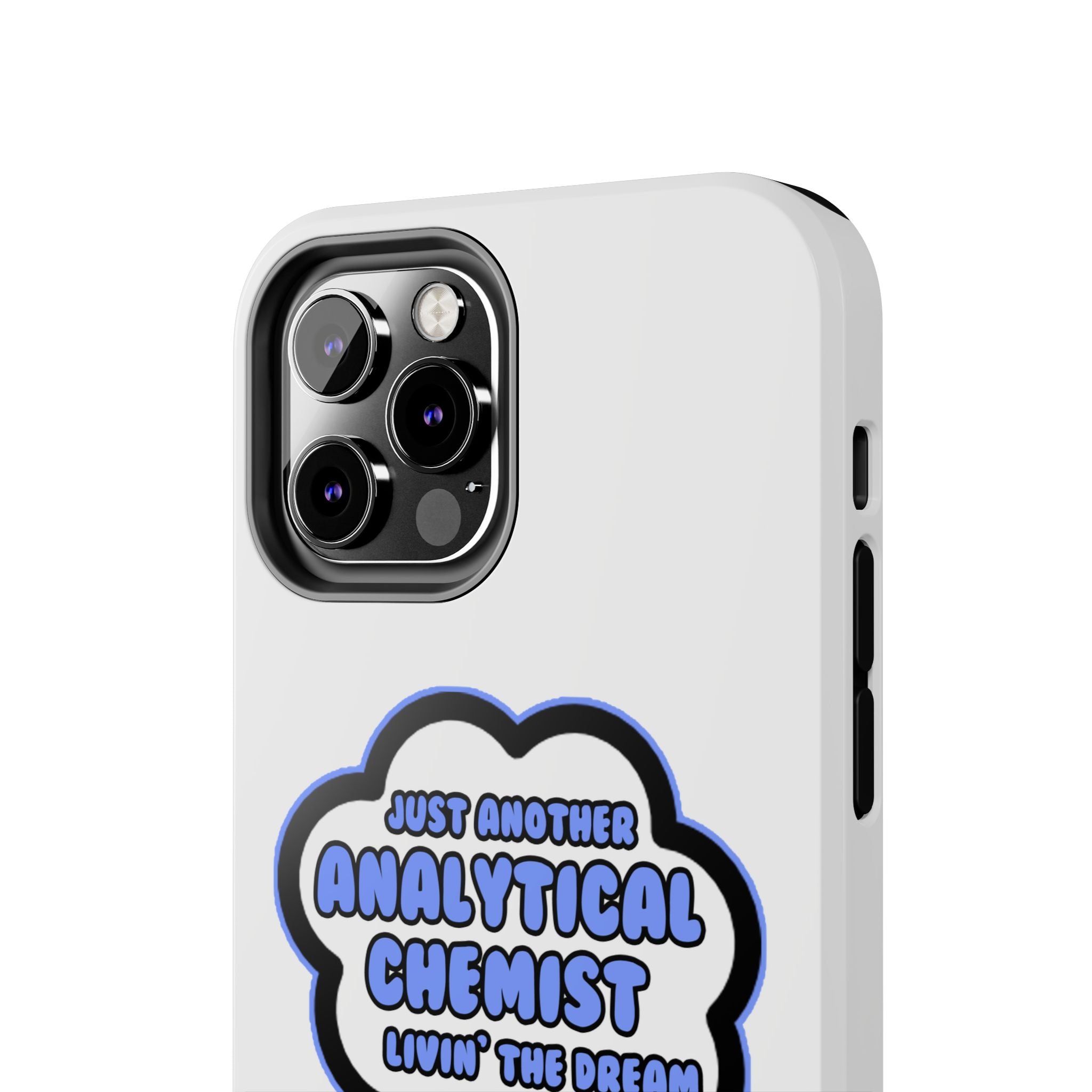 Analytical Chemist .. Livin' The Dream - Tough Phone Cases