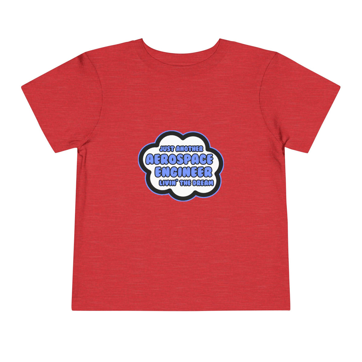 Aerospace Engineer .. Livin' The Dream - Toddler Short Sleeve Tee