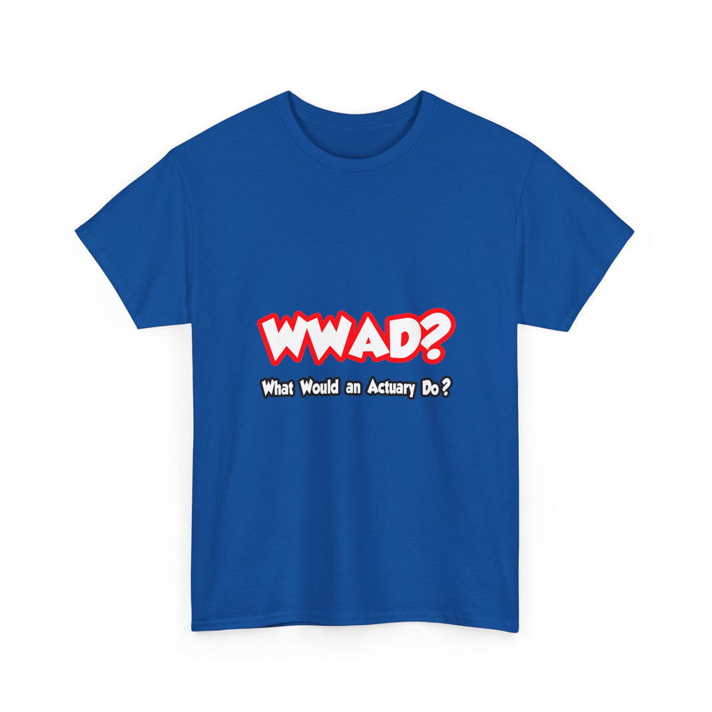 WWAD...What Would an Actuary Do - Unisex Heavy Cotton Tee