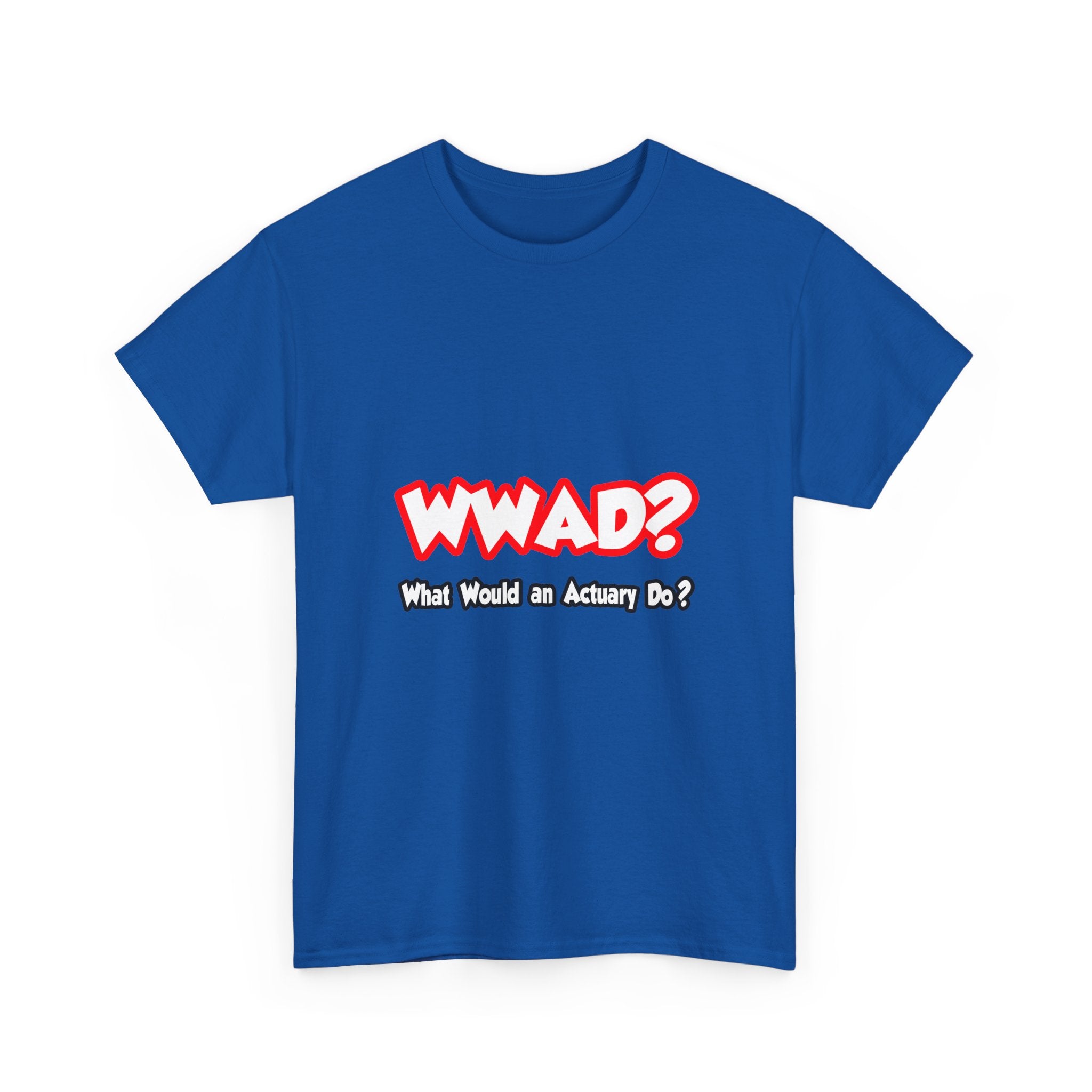 WWAD...What Would an Actuary Do - Unisex Heavy Cotton Tee