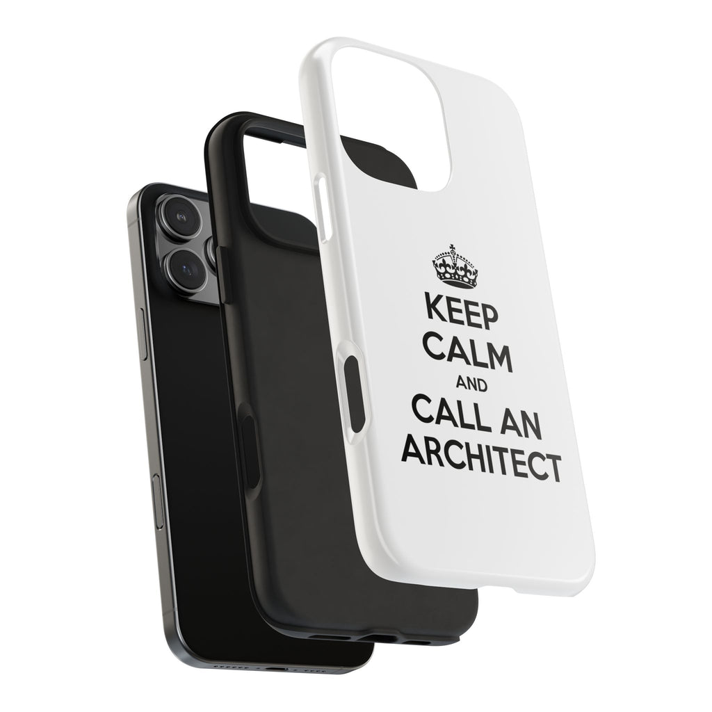 Keep Calm and Call an Architect - Tough Phone Cases
