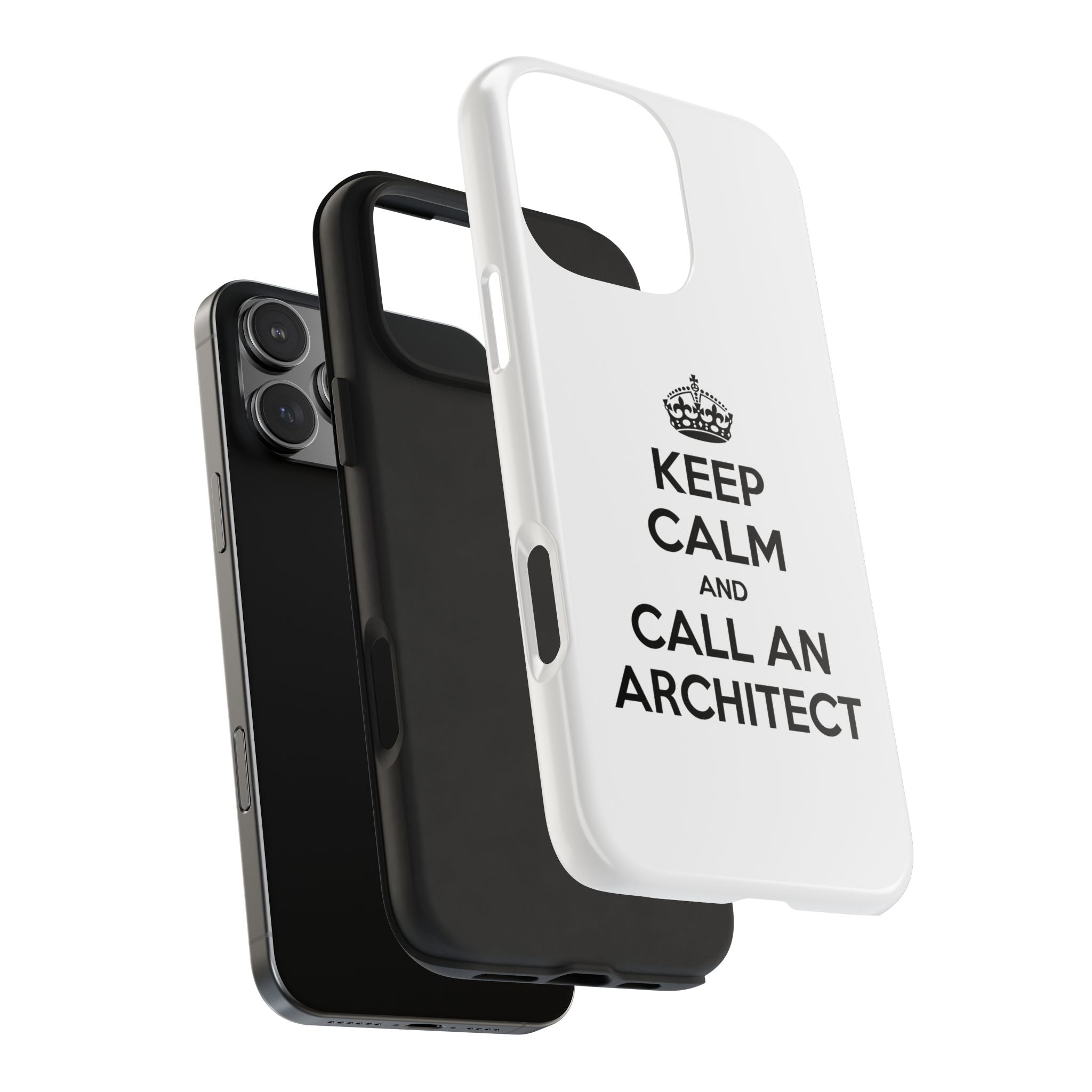 Keep Calm and Call an Architect - Tough Phone Cases