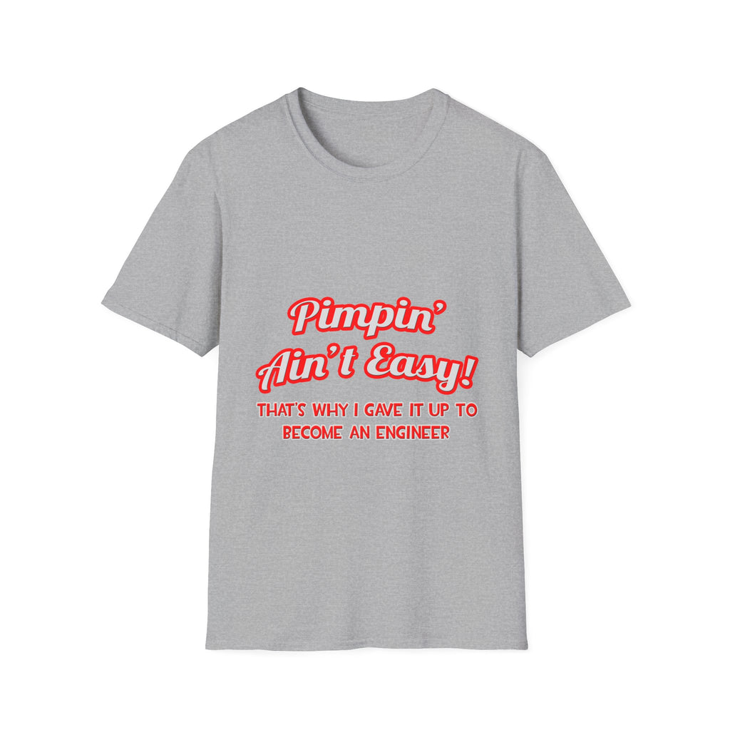 Pimpin' Ain't Easy .. Engineer - Unisex Softstyle T-Shirt