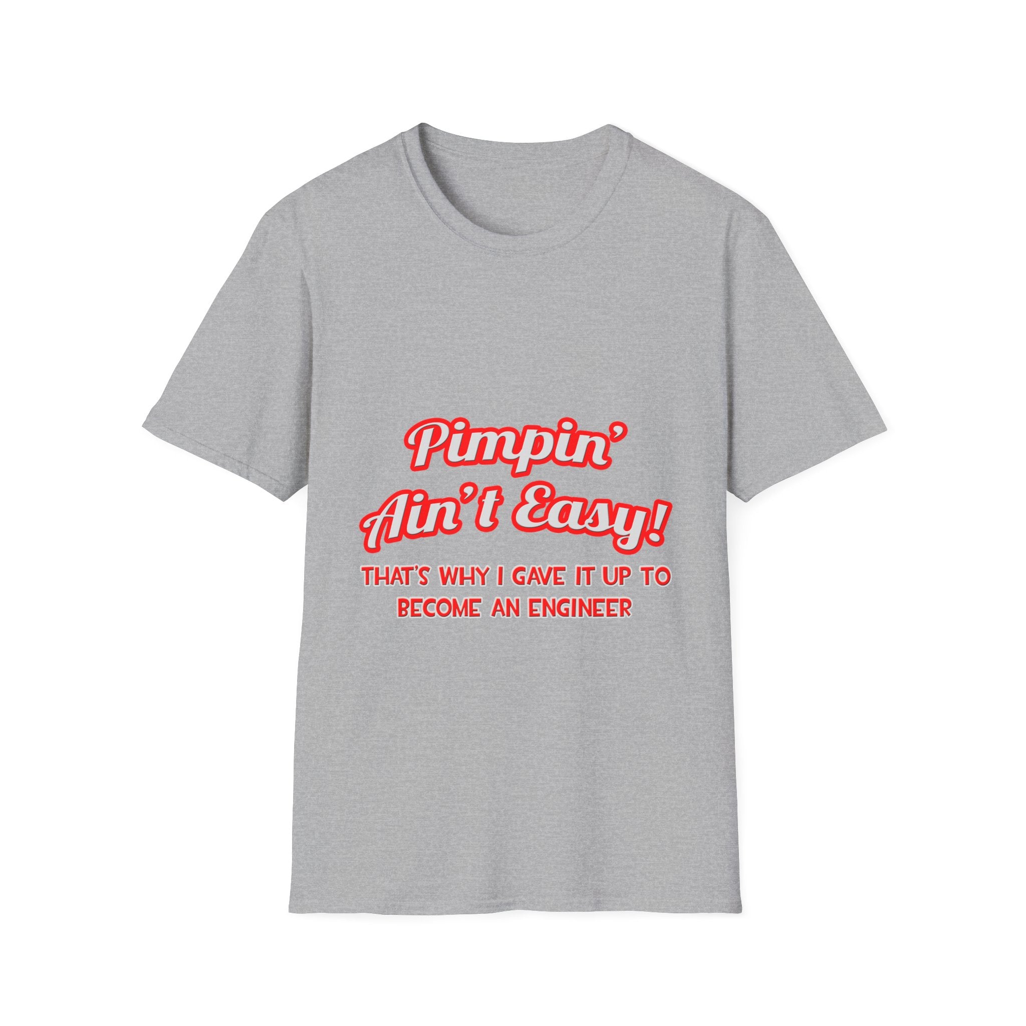 Pimpin' Ain't Easy .. Engineer - Unisex Softstyle T-Shirt