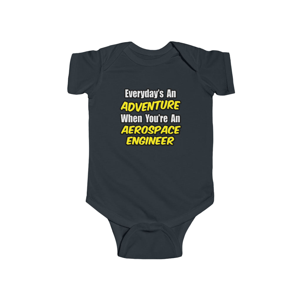 Everyday's An Adventure...Aerospace Engineer - Infant Fine Jersey Bodysuit