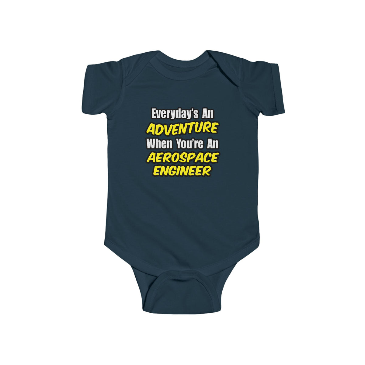 Everyday's An Adventure...Aerospace Engineer - Infant Fine Jersey Bodysuit