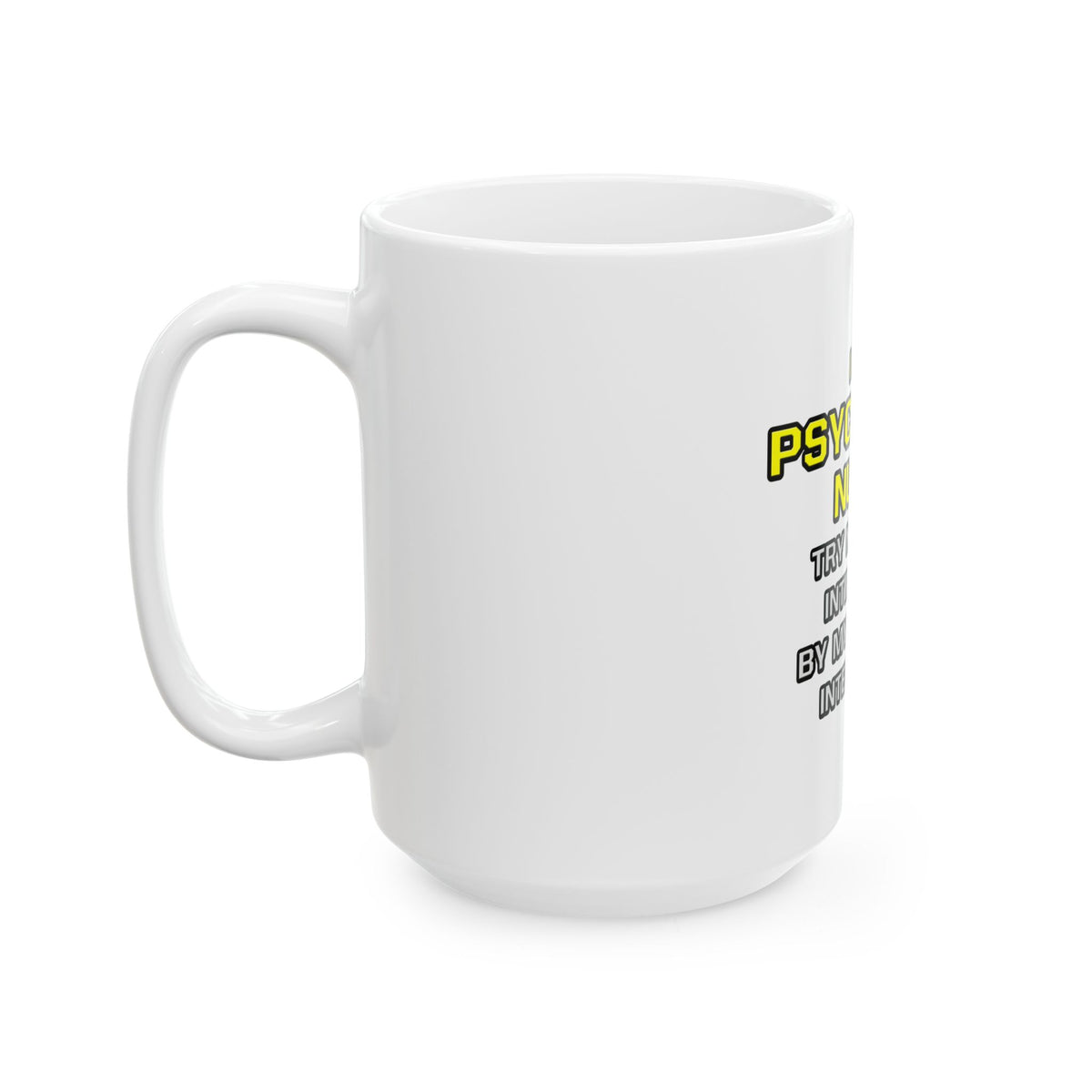 Psychiatric Nurse..Superior Intelligence - Ceramic Mug, (11oz, 15oz)