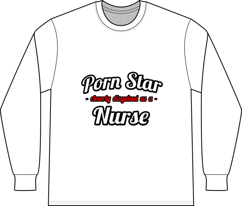 Porn Star...Nurse - Unisex Long Sleeve T-Shirt