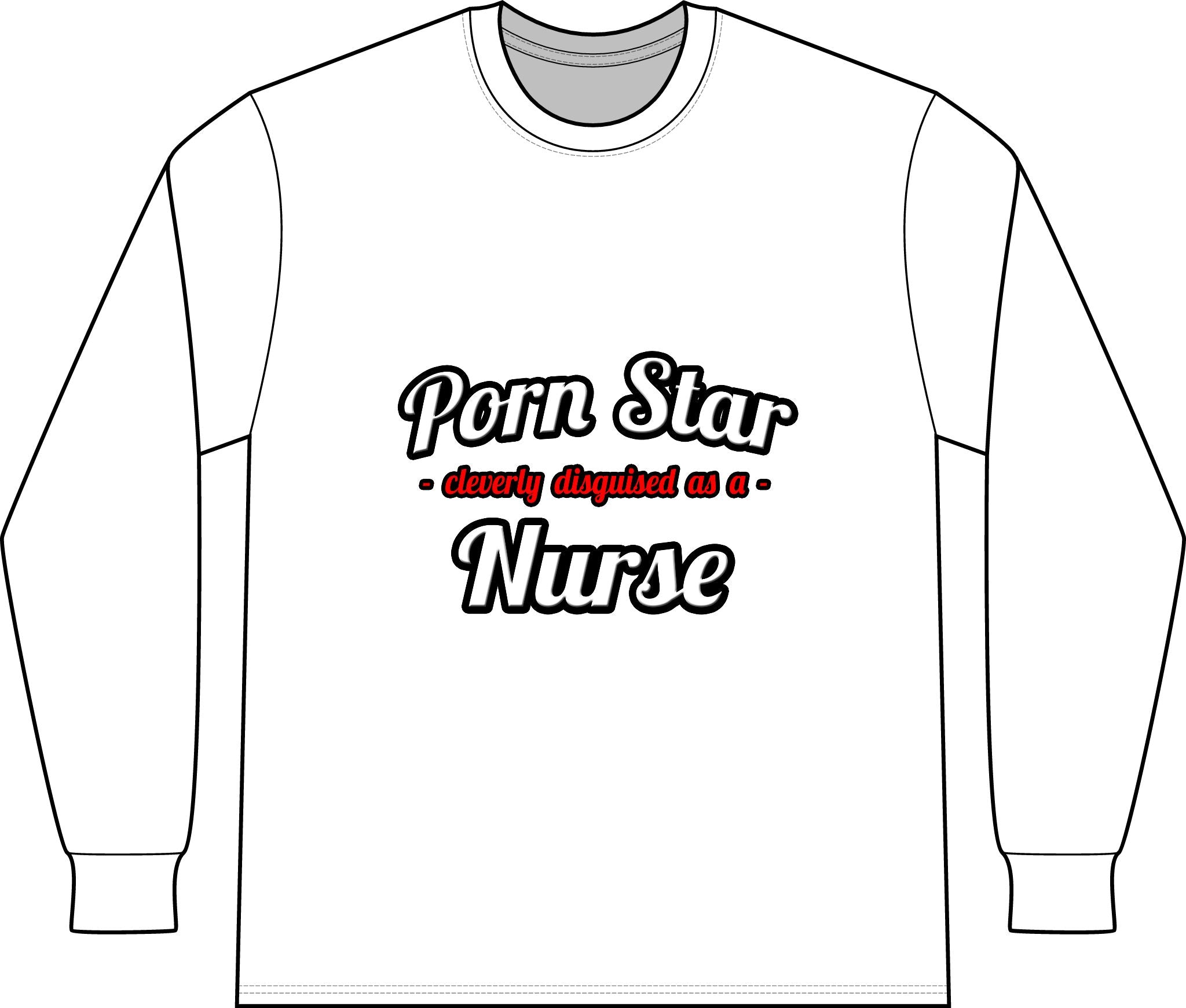Porn Star...Nurse - Unisex Long Sleeve T-Shirt