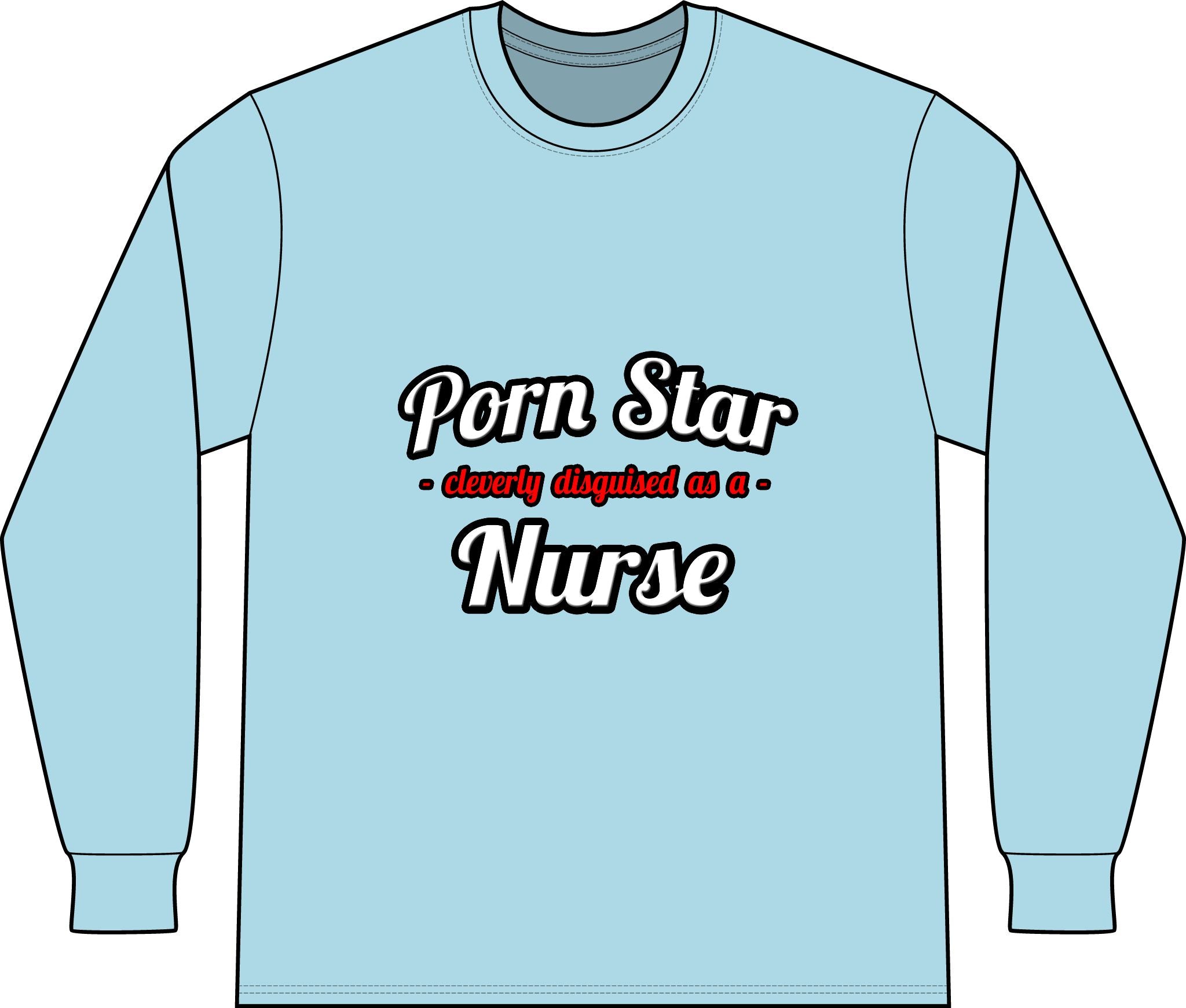 Porn Star...Nurse - Unisex Long Sleeve T-Shirt