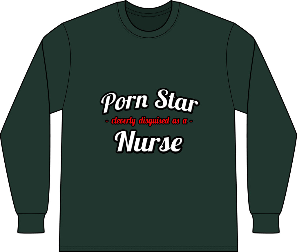 Porn Star...Nurse - Unisex Long Sleeve T-Shirt