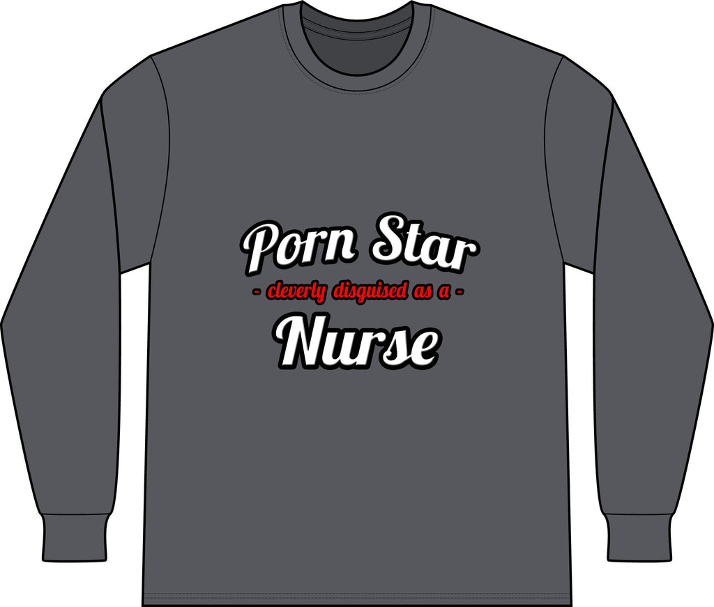 Porn Star...Nurse - Unisex Long Sleeve T-Shirt