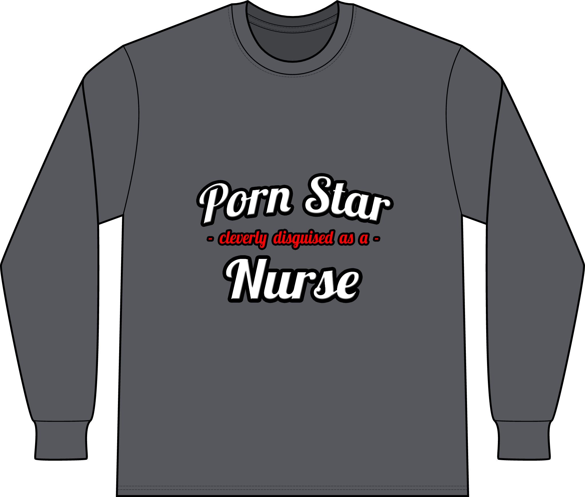 Porn Star...Nurse - Unisex Long Sleeve T-Shirt