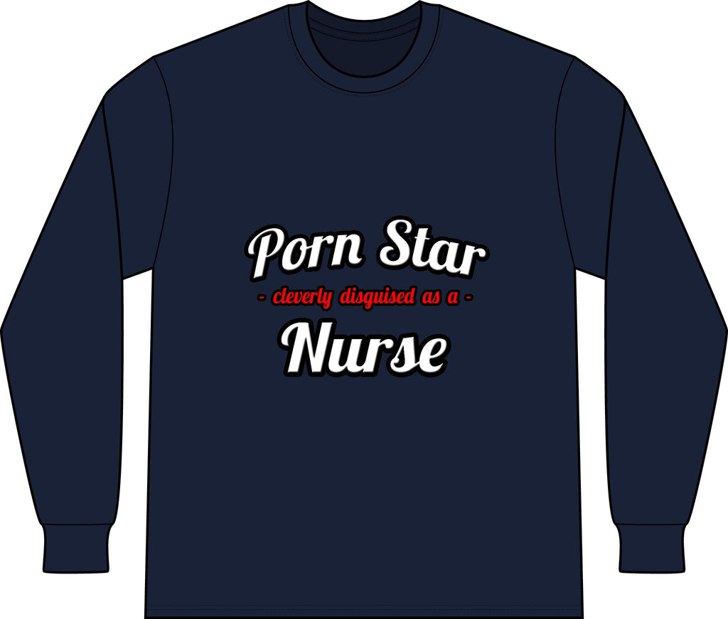 Porn Star...Nurse - Unisex Long Sleeve T-Shirt