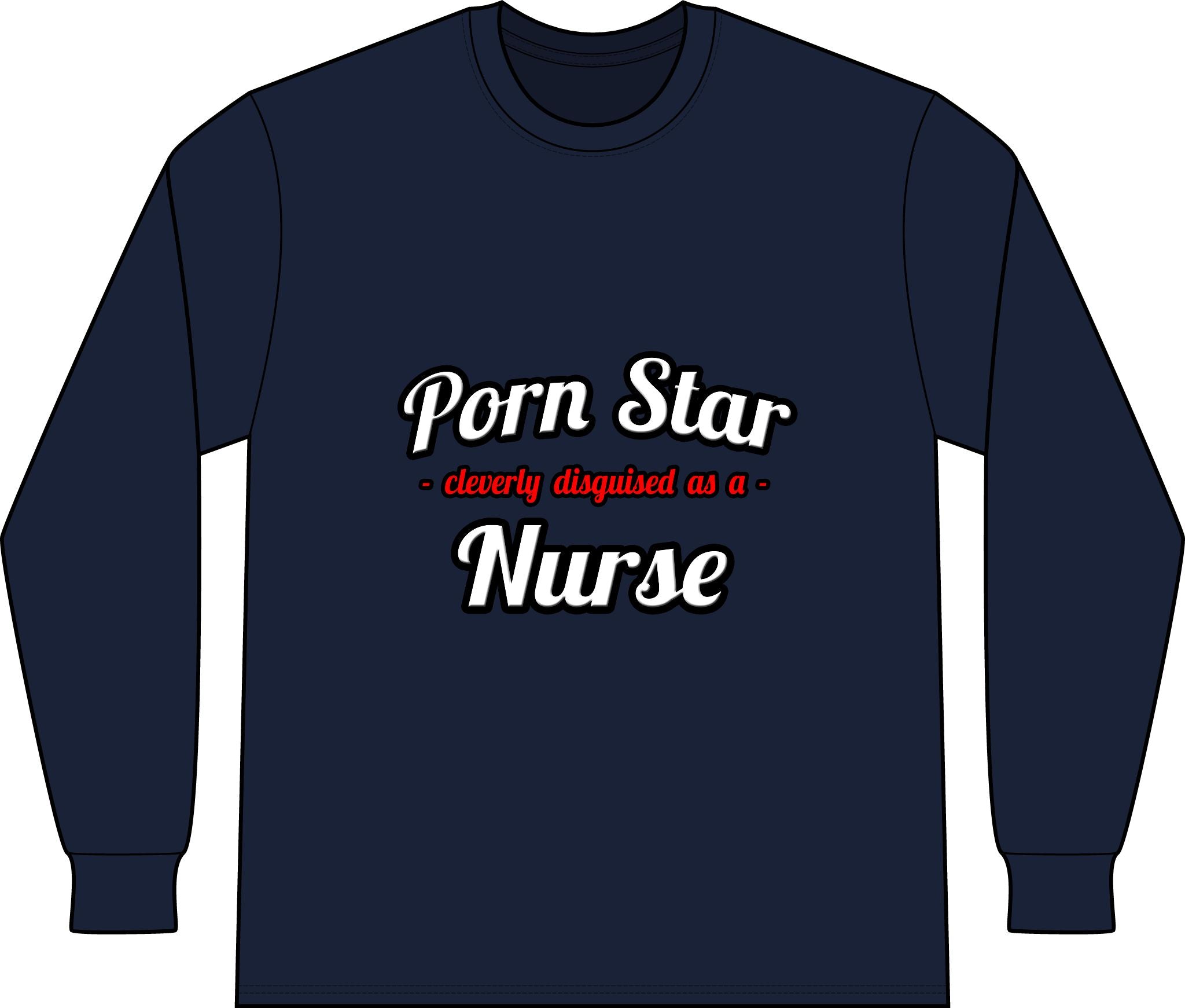 Porn Star...Nurse - Unisex Long Sleeve T-Shirt