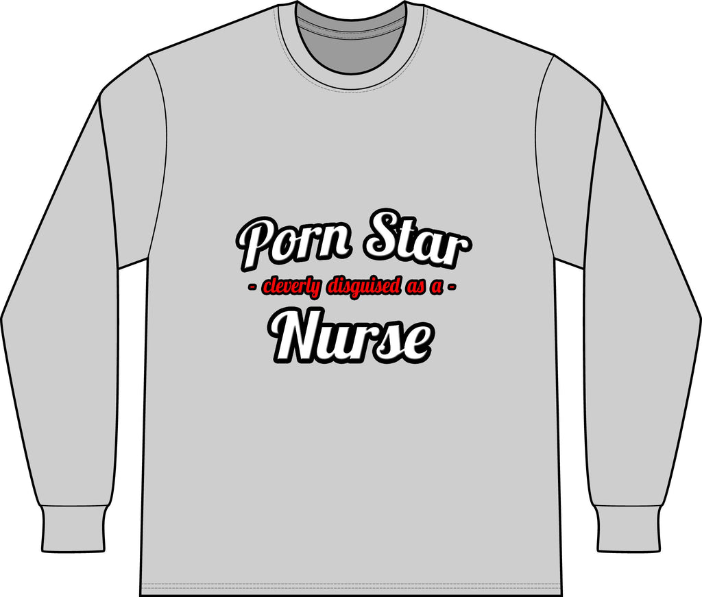 Porn Star...Nurse - Unisex Long Sleeve T-Shirt