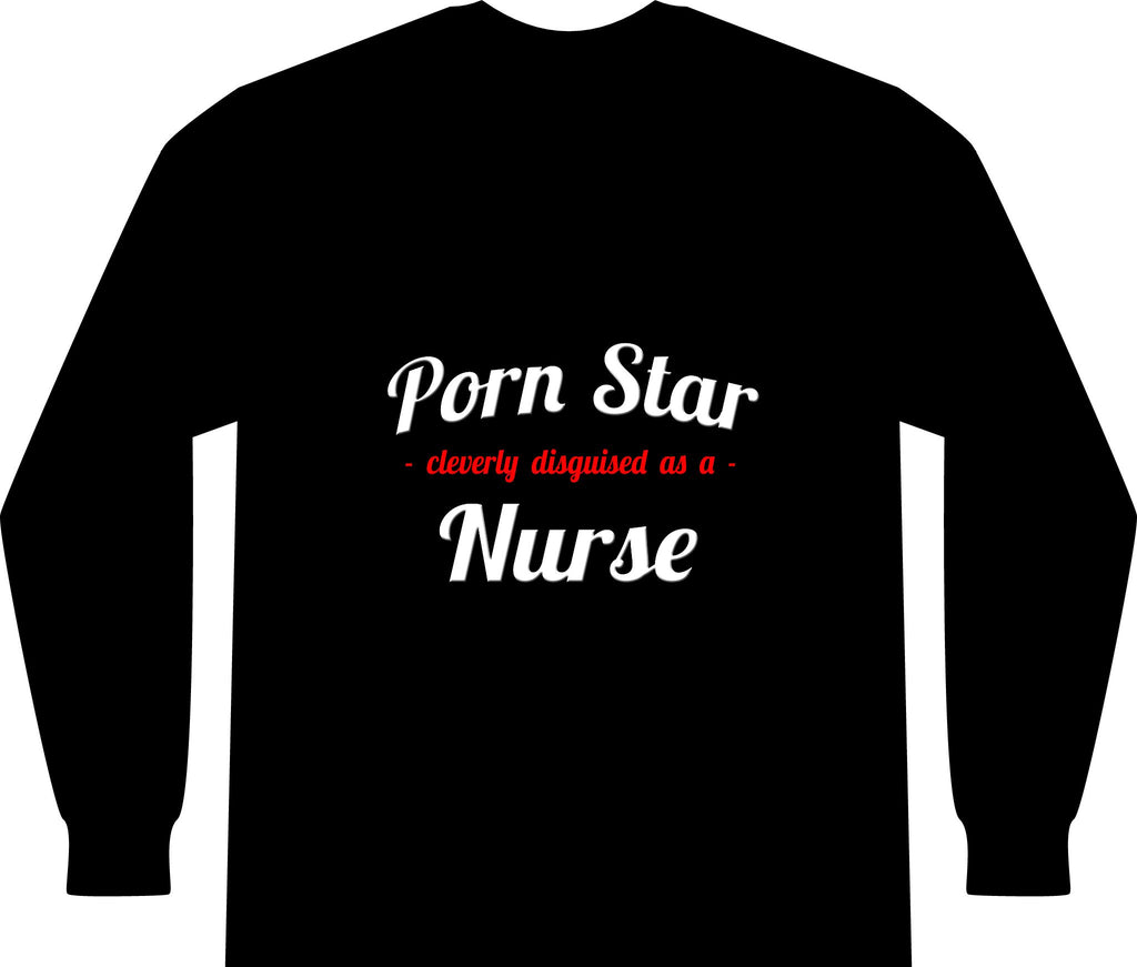 Porn Star...Nurse - Unisex Long Sleeve T-Shirt