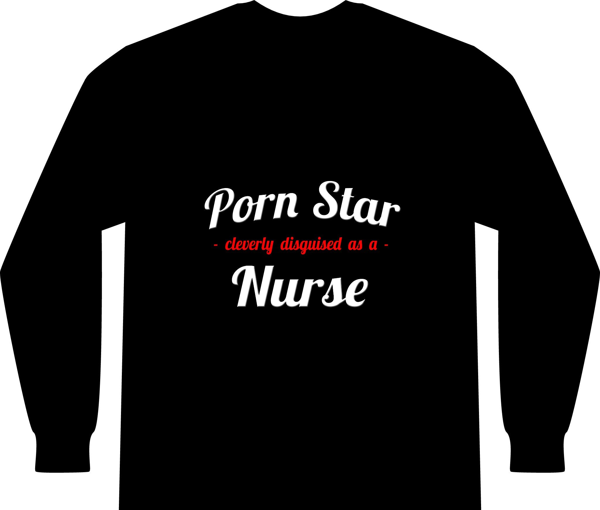 Porn Star...Nurse - Unisex Long Sleeve T-Shirt