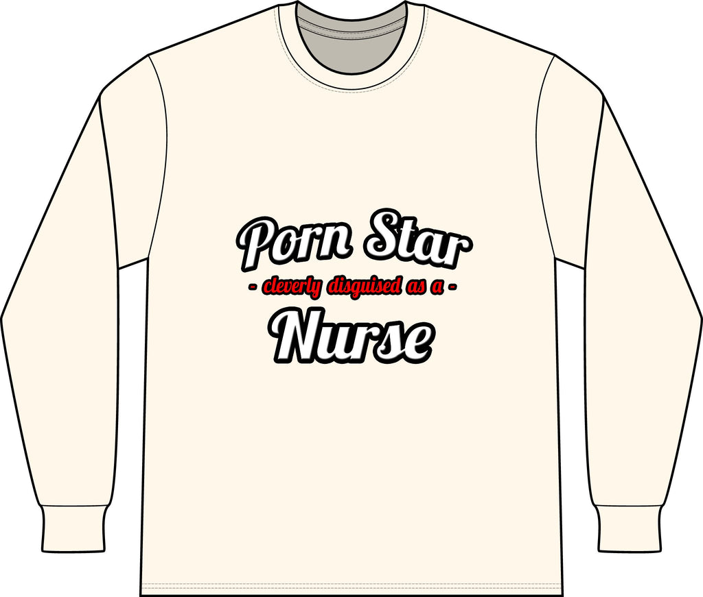 Porn Star...Nurse - Unisex Long Sleeve T-Shirt