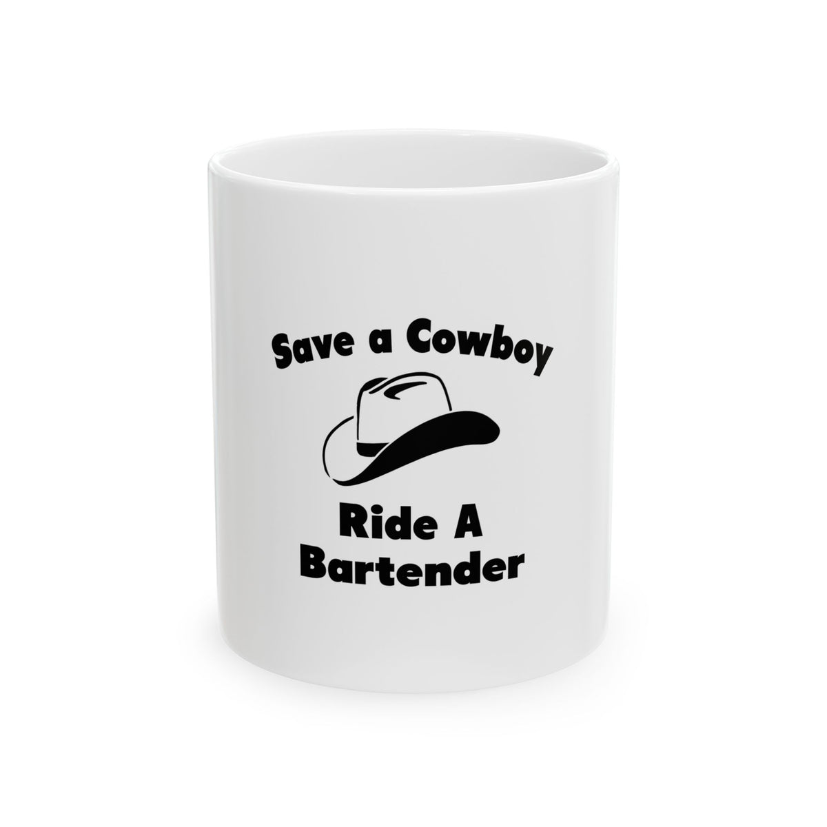 Save a Cowboy .... Ride a Bartender - Ceramic Mug, (11oz, 15oz)