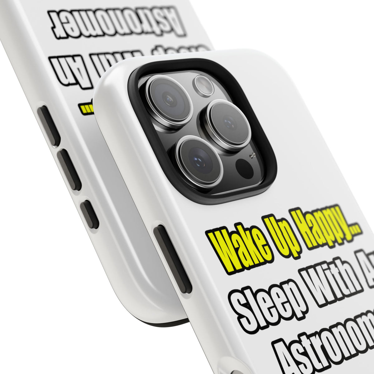Wake Up Happy...Sleep With an Astronomer - Tough Phone Cases
