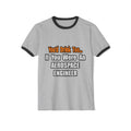 You'd Drink Too...Aerospace Engineer - Unisex Cotton Ringer T-Shirt