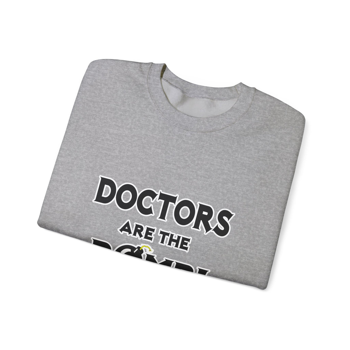 Doctors Are The Bomb! (2) - Unisex Heavy Blend™ Crewneck Sweatshirt