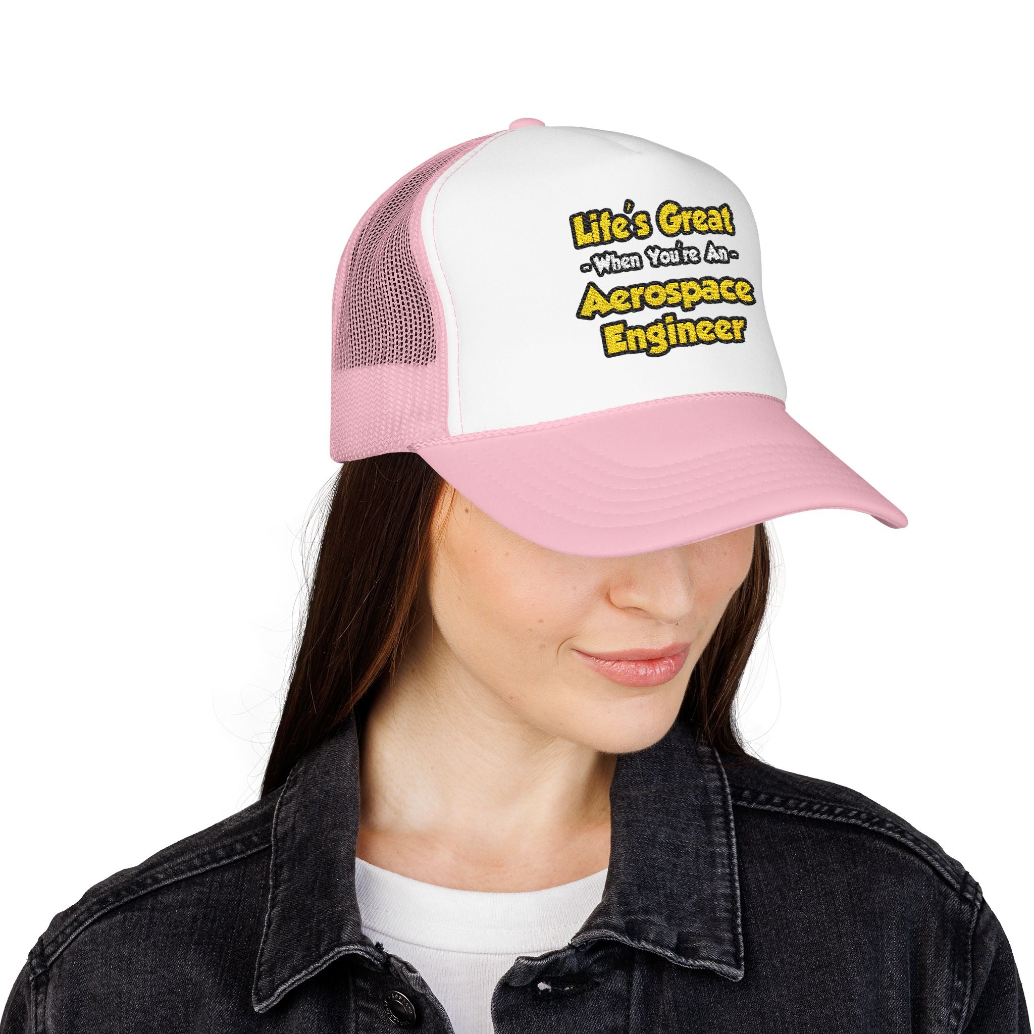 Life's Great...Aerospace Engineer - Foam Trucker Hat