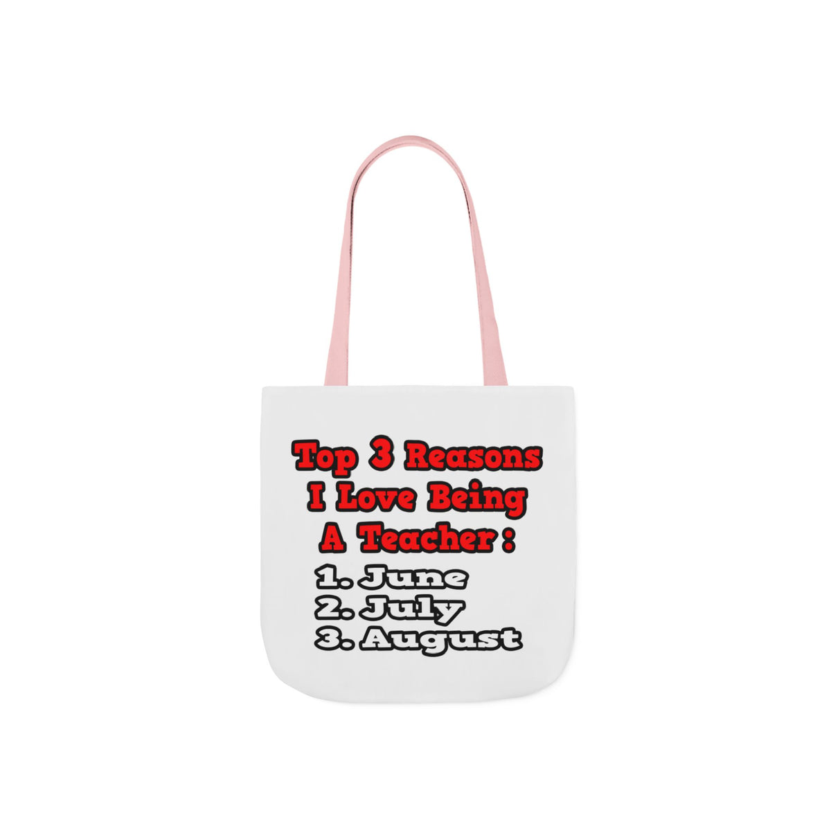 3 Reasons I Love Being a Teacher - Canvas Tote Bag, 5-Color Straps