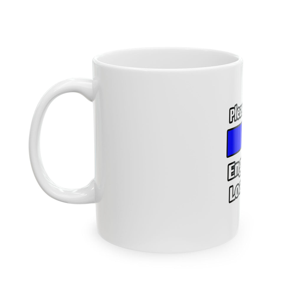 Please Wait...Engineer Loading - Ceramic Mug, (11oz, 15oz)