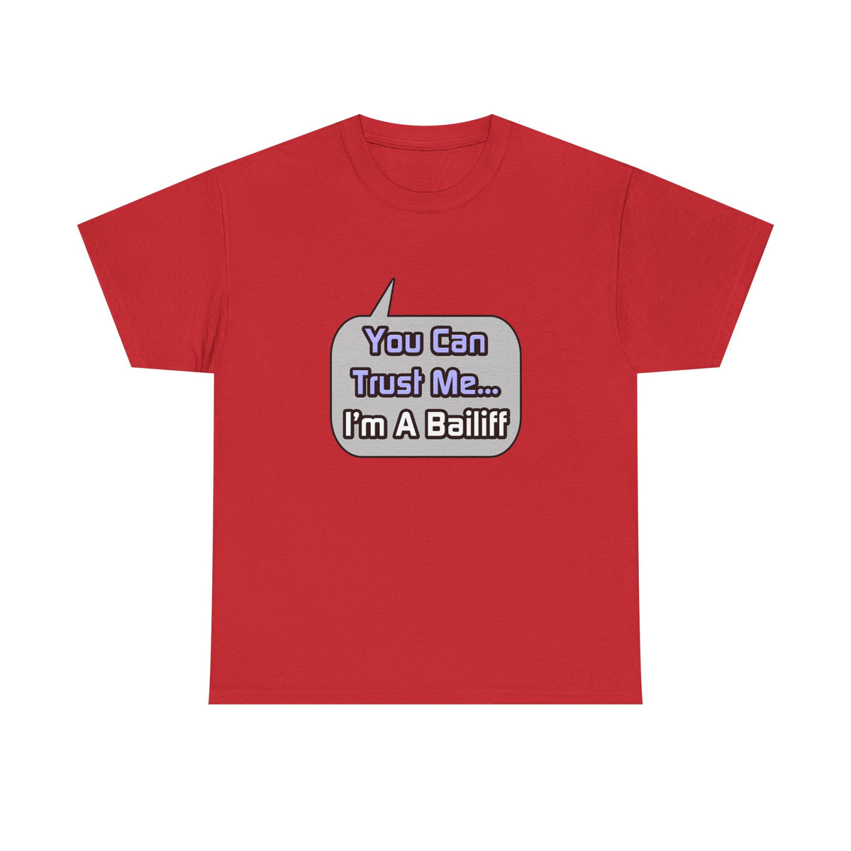 Trust Me .. I'm a Bailiff - Unisex Heavy Cotton Tee
