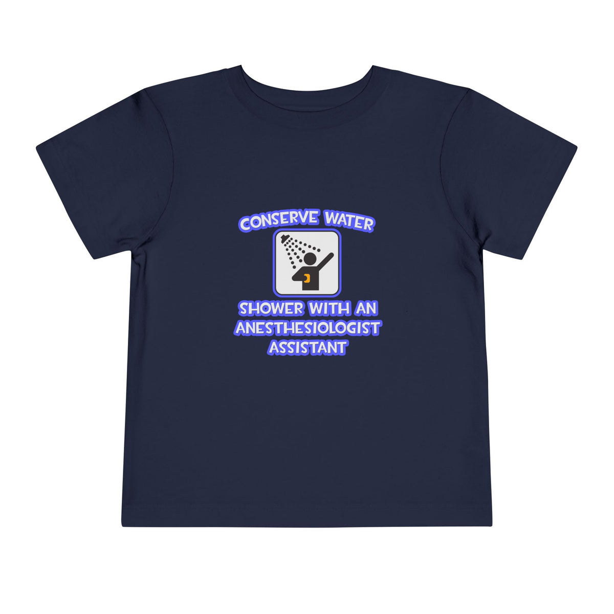 Conserve Water .. Shower With Anesthesiologist Asst - Toddler Short Sleeve Tee