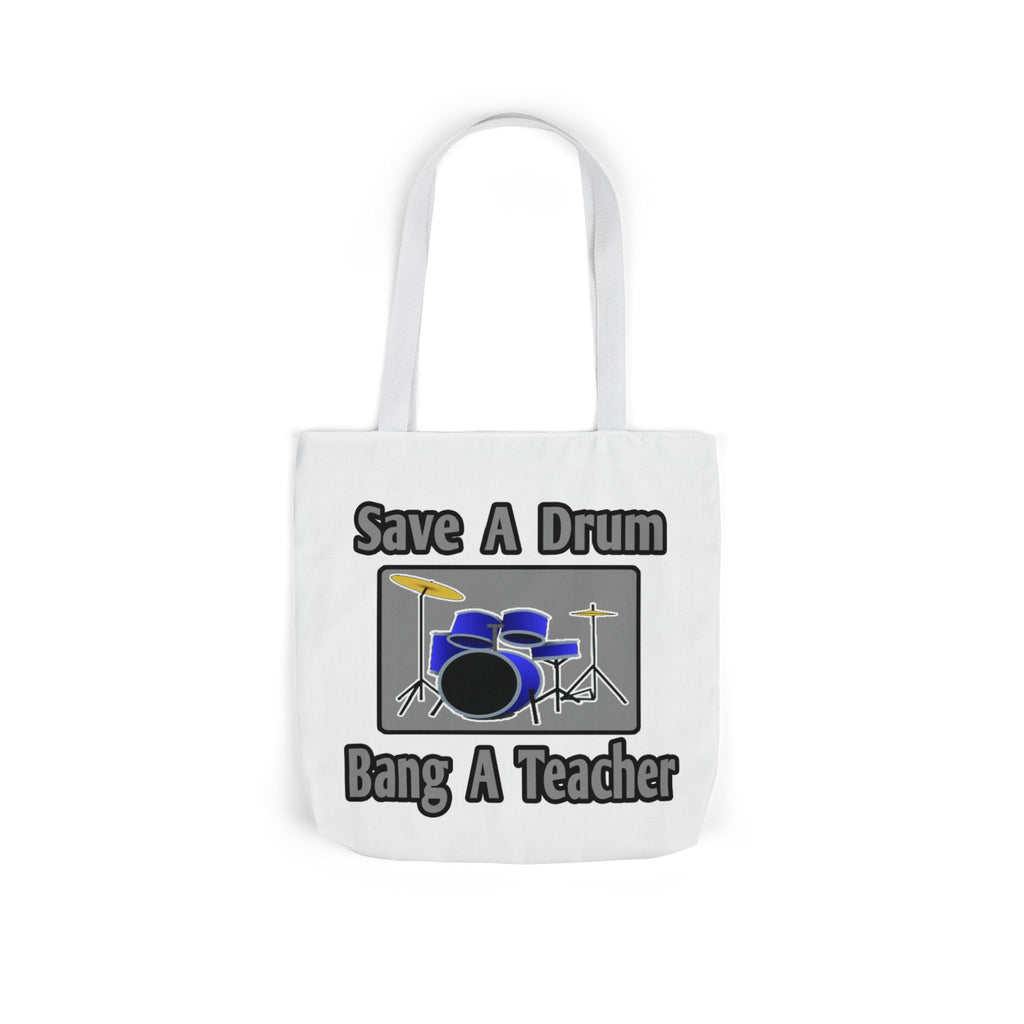 Save a Drum...Bang a Teacher - Canvas Tote Bag, 5-Color Straps