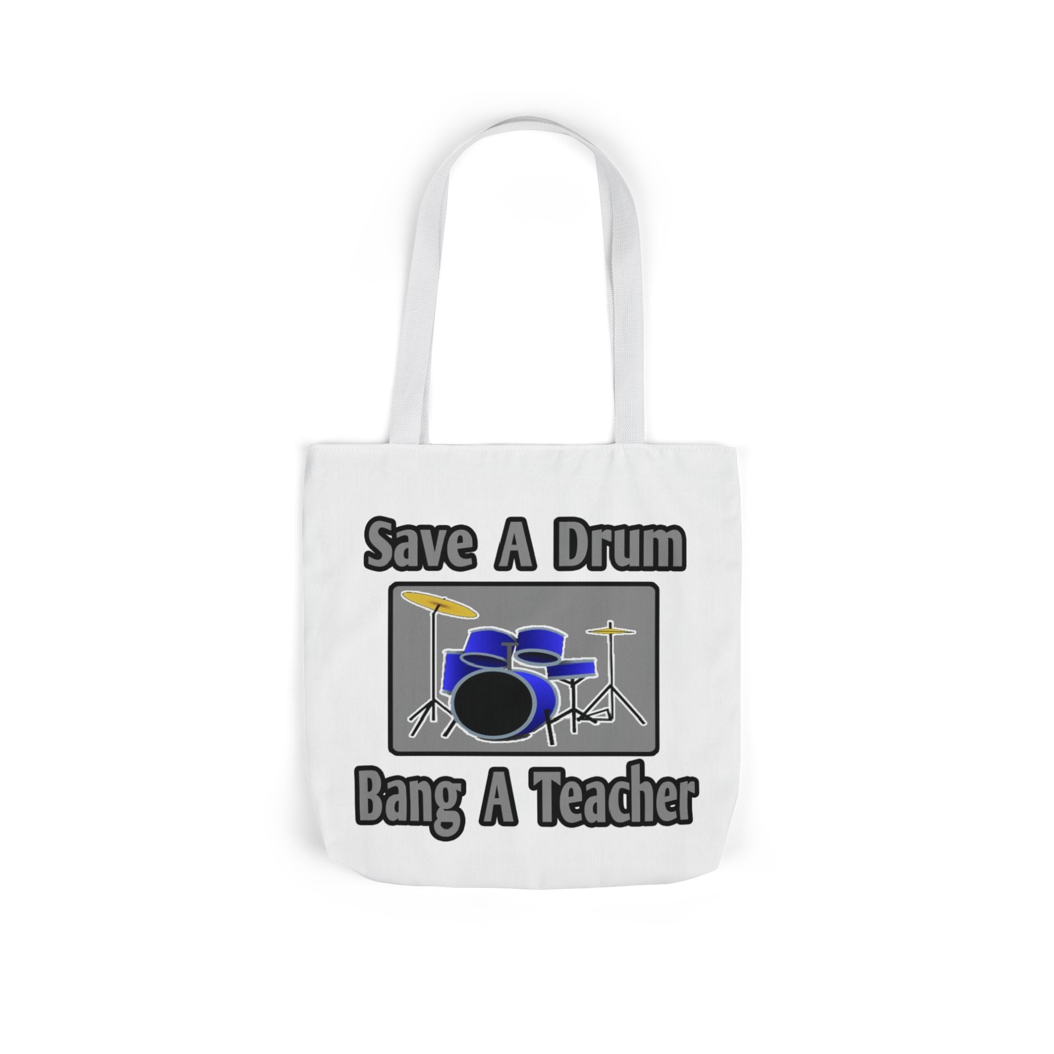 Save a Drum...Bang a Teacher - Canvas Tote Bag, 5-Color Straps