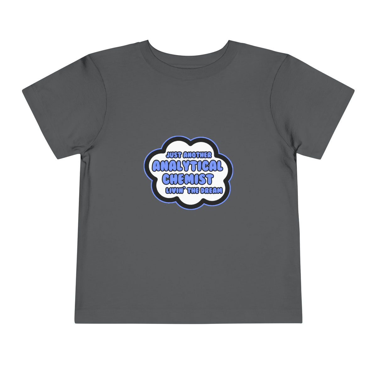 Analytical Chemist .. Livin' The Dream - Toddler Short Sleeve Tee